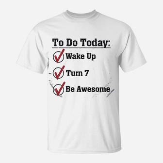 7Th Birthday To Do Today Wake Up Turn 7 Be Awesome T-Shirt | Crazezy UK