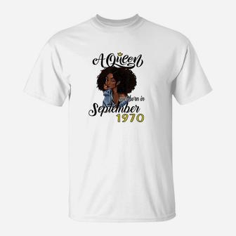 A Queen Was Born In September 1970 Birthday Gifts Funny T-Shirt | Crazezy AU