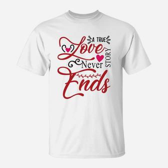 A True Love Story Never Ends Happy Valentines Day T-Shirt - Seseable