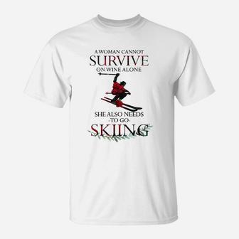 A Woman Cannot Survive On Wine Alone She Also Needs Skiing Sport T-Shirt - Seseable