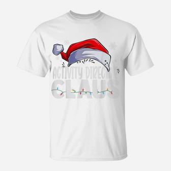Activity Director Santa Claus Christmas Funny Matching Xmas T-Shirt | Crazezy DE