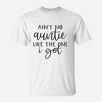 Aint No Auntie Like The One I Got T-Shirt | Crazezy CA