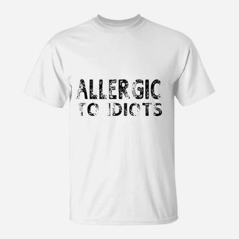 Allergic To Idiots T-Shirt | Crazezy DE