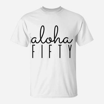 Aloha, Fifty, Hawaii, Birthday, 50, Party, Theme, Hawaiian T-Shirt | Crazezy