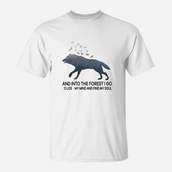 And Into The Forest I Go To Lose My Mind And Find My Soul Wolf Shirt T-Shirt - Thegiftio UK