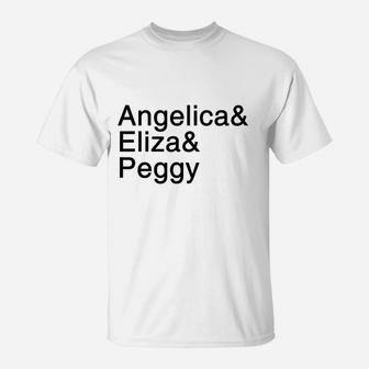 Angelica And Eliza And Peggy Helvetica Names T-Shirt | Crazezy CA