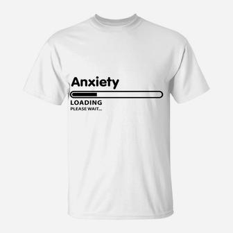 Anxiety Loading Please Wait T-Shirt | Crazezy AU