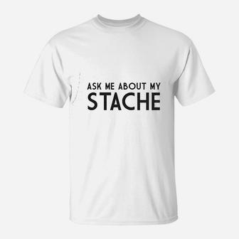 Ask Me About My Stache Funny T-Shirt - Thegiftio UK