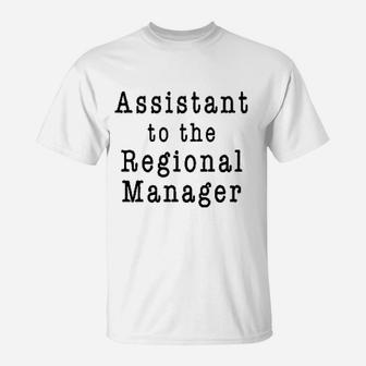 Assistant To The Regional Manager T-Shirt | Crazezy UK