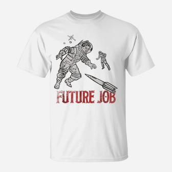 Astronaut Future Job Funny T Shirt Love Space Geek Gifts Tee T-Shirt | Crazezy