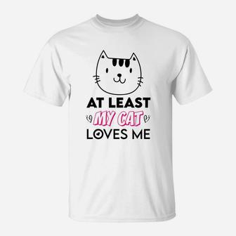 At Least My Cat Love Me Gift For Valentine Day Happy Valentines Day T-Shirt - Seseable