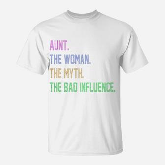 Aunt Woman Myth Bad Influence T-Shirt | Crazezy
