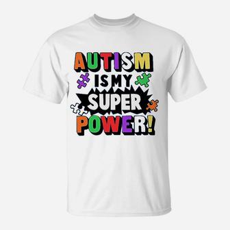 Autism Is My Super Power T-Shirt | Crazezy CA