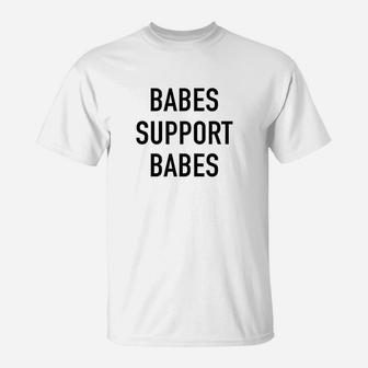 Babes Support Babes Inspirational Girl Power Quote T-Shirt | Crazezy DE