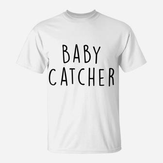 Baby Catcher Midwife Shirt Doula Tshirt Nurse Gift T-Shirt | Crazezy