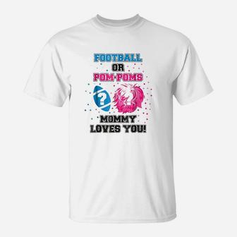 Baby Gender Reveal Football Or Pom Pom Mommy Loves You T-Shirt | Crazezy CA