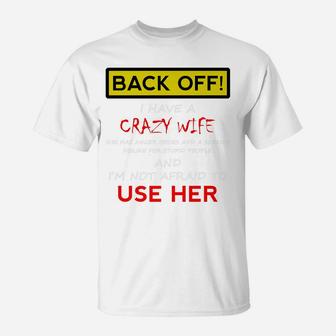 Back Off Crazy Wife Funny Husband Christmas Gift From Wife T-Shirt | Crazezy DE