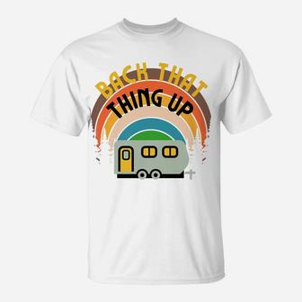 Back That Thing Up Camper Camping Family Glamping Rv Graphic T-Shirt | Crazezy DE