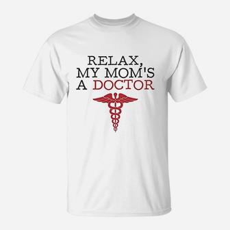 Baffle Relax My Moms A Doctor Doctor T-Shirt - Thegiftio UK