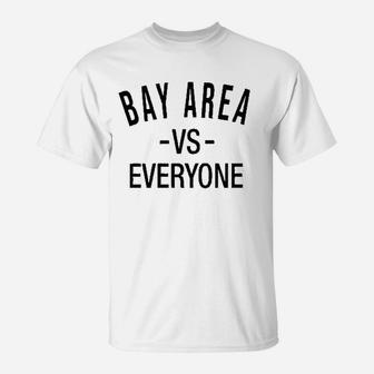 Bay Area Vs Everyone T-Shirt | Crazezy CA
