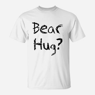 Bear Hug T-Shirt | Crazezy AU