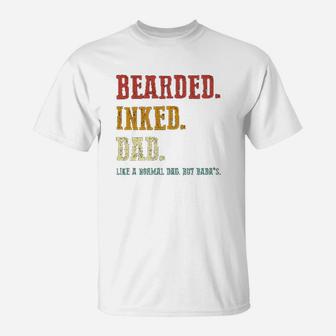Bearded Inked Dad Like A Normal Dad But T-Shirt | Crazezy