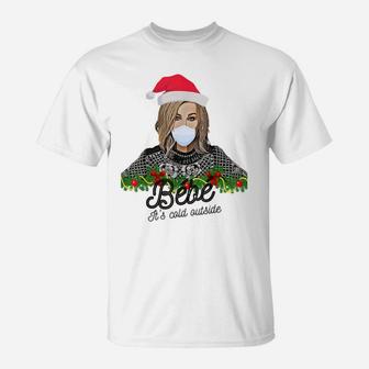 Bebe-Its Cold Outside Meme-Ugly Christmas Sweater Design Sweatshirt T-Shirt | Crazezy AU