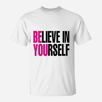Believe In Yourself T-Shirt | Crazezy CA