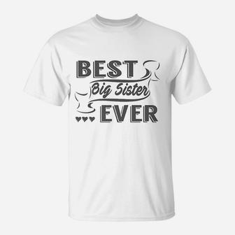 Best Big Sister Ever T-Shirt | Crazezy AU