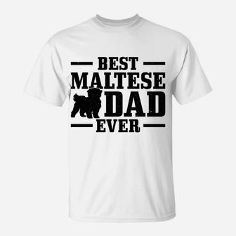 Best Maltese Dad Ever Funny Maltese Dog Dad T-Shirt | Crazezy