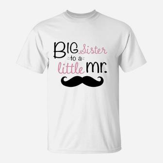 Big Sister To A Little Mr Toddler T-Shirt | Crazezy