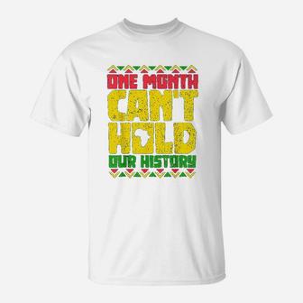 Black History Month One Month Cant Hold Our History T-Shirt - Seseable