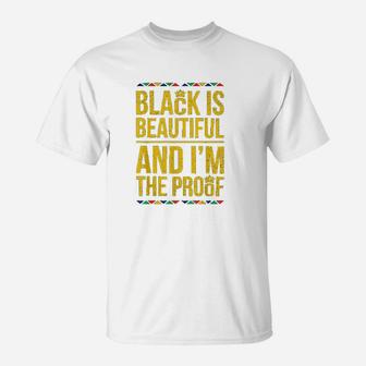 Black Is Beautiful And Im The Proof Black History T-Shirt | Crazezy AU