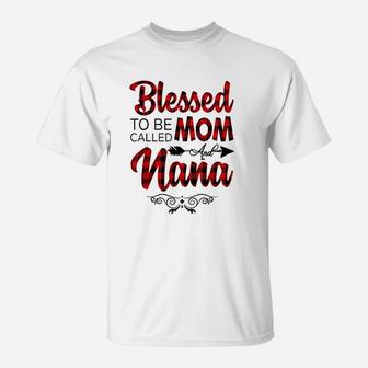 Blessed To Be Called Mom And Nana T-Shirt | Crazezy