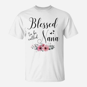 Blessed To Be Called Nana Mother's Day Gift Grandma Women Sweatshirt T-Shirt | Crazezy