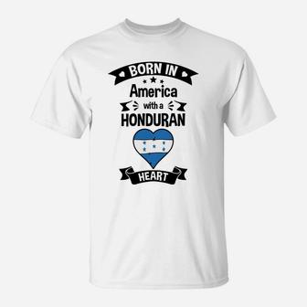 Born In America With A Honduran Heart Honduras Flag Sweatshirt T-Shirt | Crazezy AU