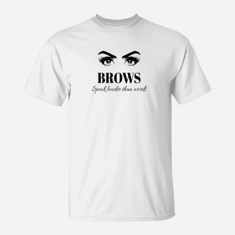 Brows Speak Louder Than Words Funny Makeup Tee T-Shirt - Thegiftio UK