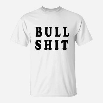 Bull Sht From The Jrk T-Shirt | Crazezy AU