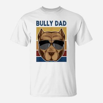 Bully Dad Funny American Bully Dog Owner Dog Dad Fathers Day T-Shirt | Crazezy UK