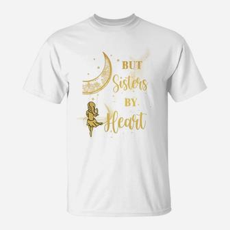 But Sisters By Heart Moon Friendship Best Friend Matching T-Shirt | Crazezy