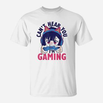 Can Not Hear You I Am Gaming T-Shirt | Crazezy