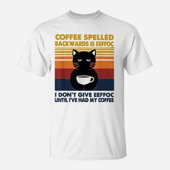 Cat Coffee Spelled Backwarks Is Eeffoc I Don't Give Eeffoc T-Shirt | Crazezy