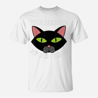Cat Hello Darkness My Old Friend Black Cat Love Gift Kitten T-Shirt | Crazezy UK