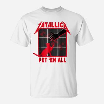 Catallica - Pet 'Em All Funny Cat T-Shirt T-Shirt | Crazezy