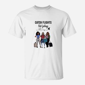 Catch Flights Not Feelings Summer T-Shirt - Thegiftio UK