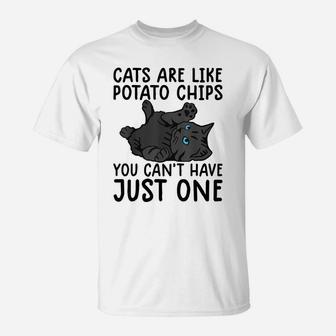 Cats Are Like Potato Chips Shirt Funny Cat Lovers Tee Kitty T-Shirt | Crazezy