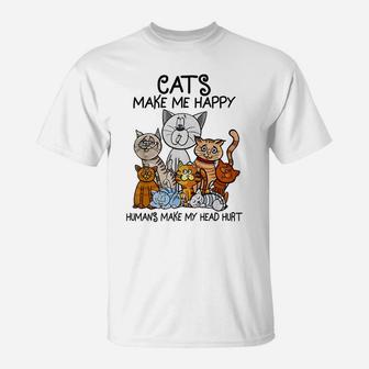Cats Make Me Happy Humans Make My Head Hurt Animal Gifts T-Shirt | Crazezy
