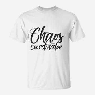 Chaos Coordinator Funny Parenting For Mom T-Shirt | Crazezy UK