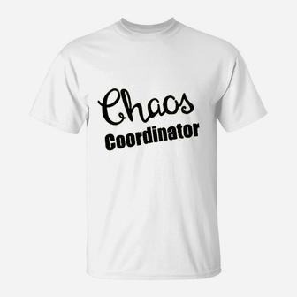 Chaos Coordinator T-Shirt | Crazezy AU