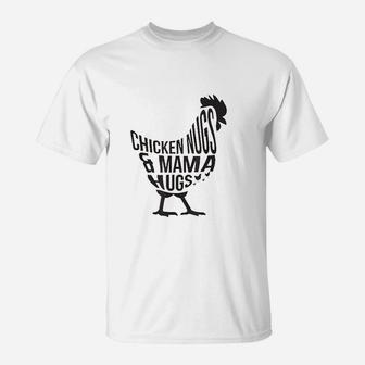 Chicken Nugs And Mama Hugs For Chicken Nuggets Lover Funny T-Shirt | Crazezy AU
